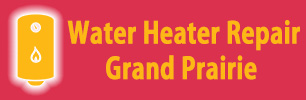 Water Heater Repair Grand Prairie TX
